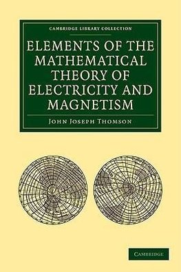 Elements of the Mathematical Theory of Electricity and Magnetism