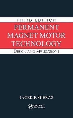 Gieras, J: Permanent Magnet Motor Technology