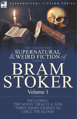 The Collected Supernatural and Weird Fiction of Bram Stoker