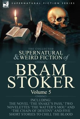 The Collected Supernatural and Weird Fiction of Bram Stoker