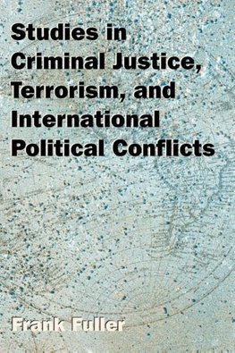 Studies in Criminal Justice, Terrorism, and International Political Conflicts