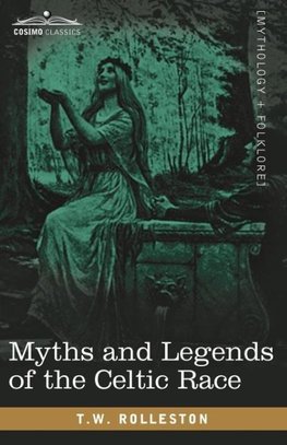 Myths and Legends of the Celtic Race