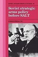 Soviet Strategic Arms Policy Before Salt