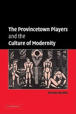 The Provincetown Players and the Culture of Modernity