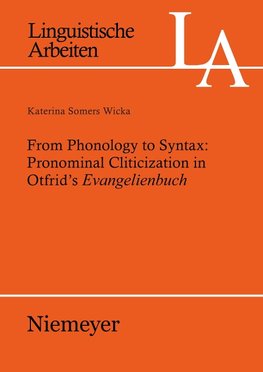 From Phonology to Syntax: Pronominal Cliticization in Otfrid's Evangelienbuch