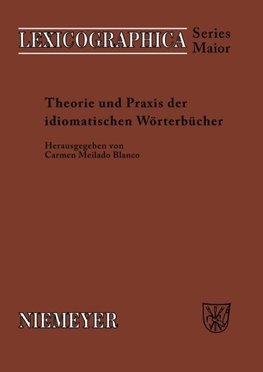 Theorie und Praxis der idiomatischen Wörterbücher