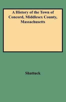 A History of the Town of Concord, Middlesex County, Massachusetts