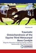 Traumatic Osteochondrosis of the Equine Third Metacarpal Bone Condyle