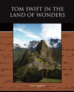 Tom Swift in the Land of Wonders