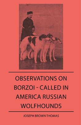 Observations On Borzoi - Called In America Russian Wolfhounds