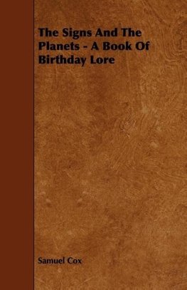 The Signs and the Planets - A Book of Birthday Lore