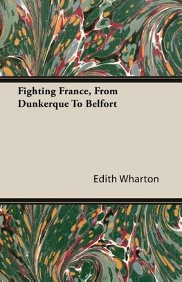 Fighting France, from Dunkerque to Belfort