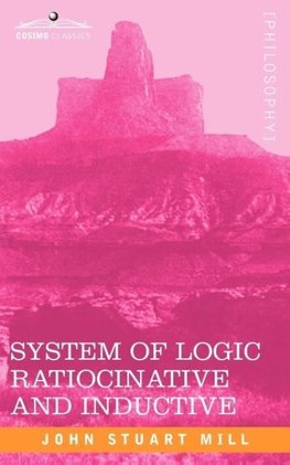 System of Logic Ratiocinative and Inductive