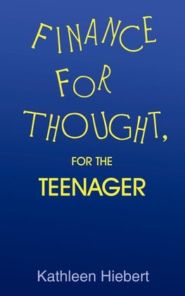 Finance for Thought, for the Teenager