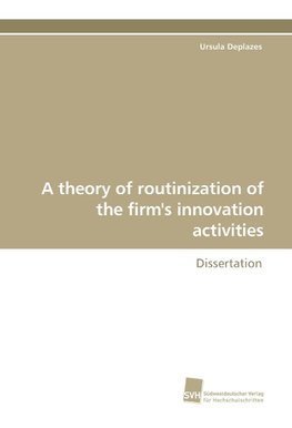 A theory of routinization of the firm's innovation activities