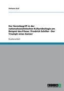 Der Geniebegriff in der nationalsozialistischen Kulturideologie am Beispiel des Filmes 'Friedrich Schiller - Der Triumph eines Genies'