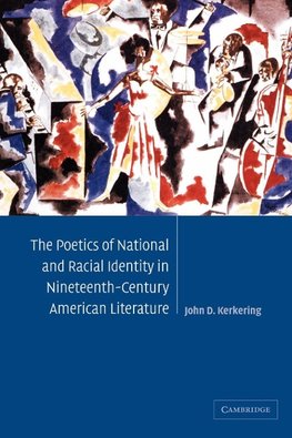 The Poetics of National and Racial Identity in Nineteenth-Century American Literature