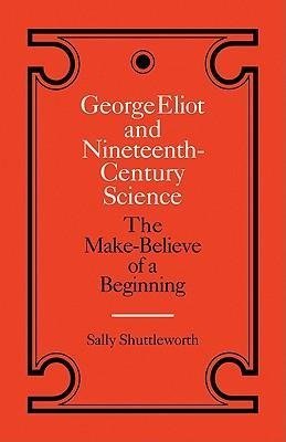 George Eliot and Nineteenth-Century Science