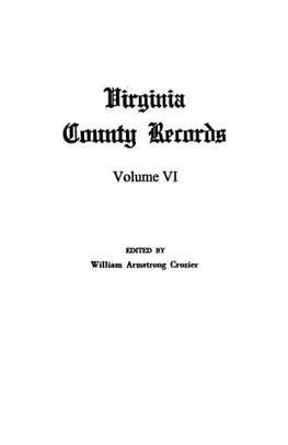 Virginia County Records, Vol. VI--Miscellaneous County Records