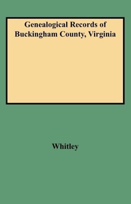 Genealogical Records of Buckingham County, Virginia