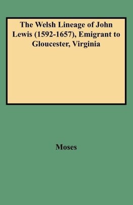 The Welsh Lineage of John Lewis (1592-1657), Emigrant to Gloucester, Virginia