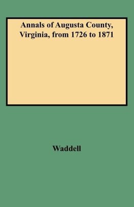 Annals of Augusta County, Virginia, from 1726 to 1871