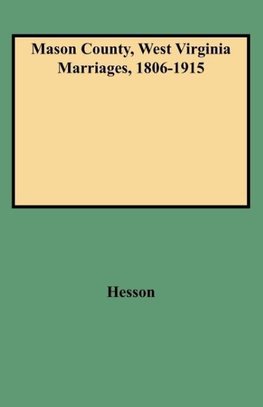 Mason County, West Virginia Marriages, 1806-1915