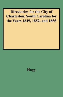 Directories for the City of Charleston, South Carolina for the Years 1849, 1852, and 1855