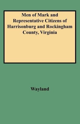 Men of Mark and Representative Citizens of Harrisonburg and Rockingham County, Virginia