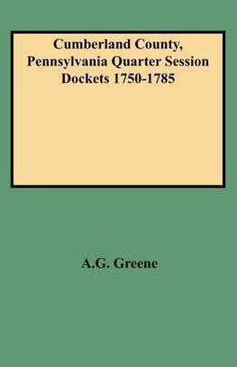 Cumberland County, Pennsylvania Quarter Session Dockets 1750-1785