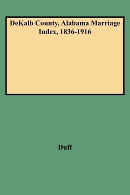 Dekalb County, Alabama Marriage Index, 1836-1916
