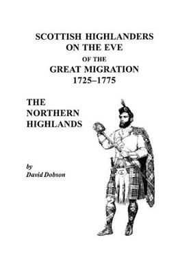 Scottish Highlanders on the Eve of the Great Migration, 1725-1775