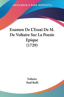 Examen De L'Essai De M. De Voltaire Sur La Poesie Epique (1729)