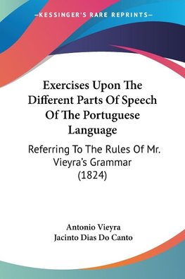 Exercises Upon The Different Parts Of Speech Of The Portuguese Language