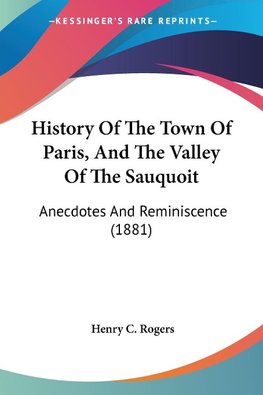 History Of The Town Of Paris, And The Valley Of The Sauquoit