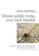 Drum prüfe ewig, wer sich bindet