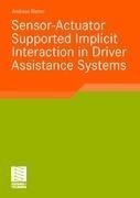 Sensor-Actuator Supported Implicit Interaction in Driver Assistance Systems