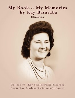 My Book... My Memories by Kay Basaraba