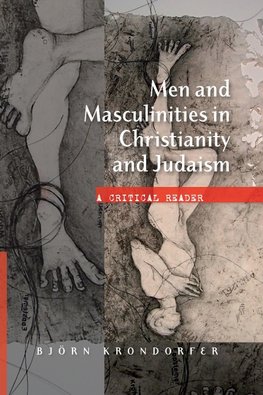 Men and Masculinities in Christianity and Judaism: A Cricitical Reader