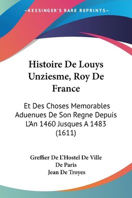 Histoire De Louys Unziesme, Roy De France