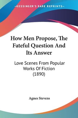 How Men Propose, The Fateful Question And Its Answer