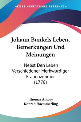 Johann Bunkels Leben, Bemerkungen Und Meinungen