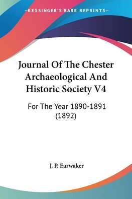 Journal Of The Chester Archaeological And Historic Society V4