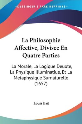 La Philosophie Affective, Divisee En Quatre Parties