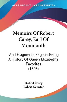 Memoirs Of Robert Carey, Earl Of Monmouth