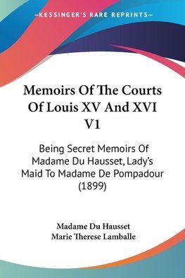 Memoirs Of The Courts Of Louis XV And XVI V1