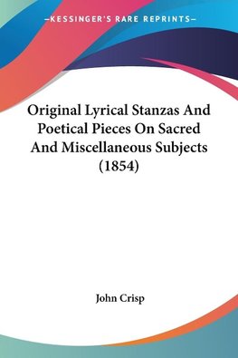 Original Lyrical Stanzas And Poetical Pieces On Sacred And Miscellaneous Subjects (1854)