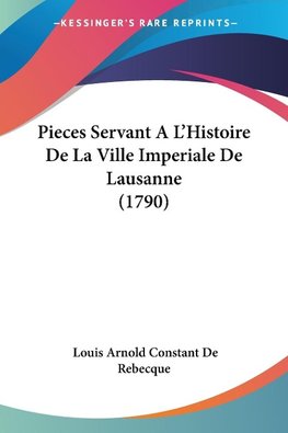 Pieces Servant A L'Histoire De La Ville Imperiale De Lausanne (1790)