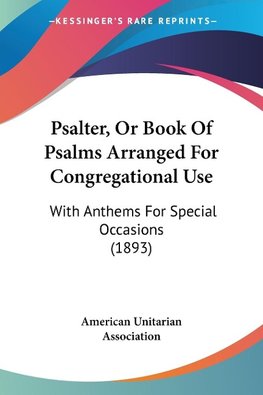 Psalter, Or Book Of Psalms Arranged For Congregational Use