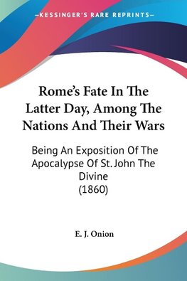 Rome's Fate In The Latter Day, Among The Nations And Their Wars